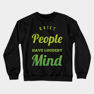 Quiet people have loudest mind Crewneck Sweatshirt